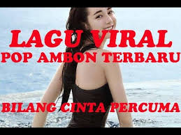 Lagu Viral Ambon Baru Rilis 2020 Percuma Bilang Cinta Youtube Free Movies Viral Music