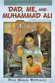 Amazon.com: Dad, Me, and Muhammad Ali: A Father and Son Story:  9781440146237: Rodriguez, Felix Manuel, Peralez, Noe, Philibert, Francis:  Books