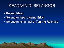 Menjelang akhir tahun 1873, kegiatan lanun dan rompakan semakin merebak di sepanjang pantai negeri selangor. Bab Dua Dasar Campur Tangan British Di Negerinegeri