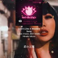 Love's Like A Western Song Louis Vision，BBY NABE & Hinako  Miura_哔哩哔哩_bilibili