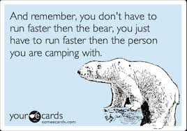 run faster then the bear ...