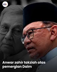 Perdana Menteri Anwar Ibrahim mengucapkan takziah buat keluarga Allahyarham  Daim Zainuddin, yang meninggal dunia pagi tadi. Dalam satu hantaran ringkas  di media sosial, Anwar berkata Daim merupakan tokoh yang telah menyumbang  kepada