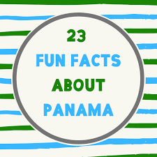 23 Fun Facts About Panama Do You Know All Of Them