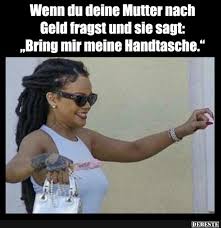 Sie will einen guten platz in der gesellschaft haben. Wenn Du Deine Mutter Nach Geld Fragst Und Sie Sagt Lustige Bilder Spruche Witze Echt Lustig