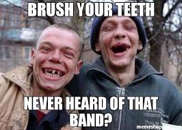 Brush Your Teeth Meme Memeshappen