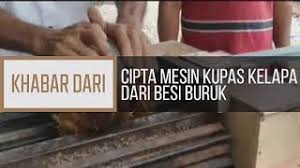 Membeli kenderaan lama untuk tujuan besi buruk.kami beroperasi sekitar selangor dan kl. Khabar Dari Kedah Cipta Mesin Kupas Kelapa Dari Besi Buruk Youtube