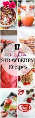 Low calorie strawberry desserrt : 17 Lighter Strawberry Recipes Yummy Healthy Easy