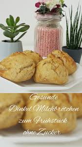 So Kann Der Tag Beginnen Mit Den Sussen Dinkel Milchbrotchen Ohne Zucker Und Ohne Fett Milchbrotchen Rezepte Dinkel