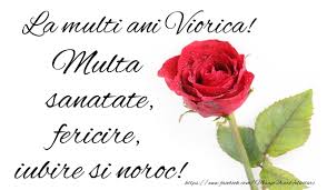 Sa ai o viata plina de fericire si impliniri! La Multi Ani Viorica Multa Sanatate Fericire Si Noroc Felicitari De Zi De Nastere Pentru Viorica Mesajeurarifelicitari Com