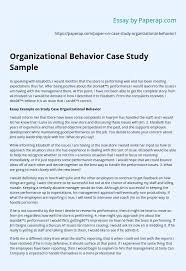 Case study examples and samples will make your student's life easier. Organizational Behavior Case Study Sample Essay Example