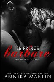 Libro Le Prince Barbare: Une Romance Dark (en Francés) De Martin, Annika ;  Vaz, Alexia ; Valentin
