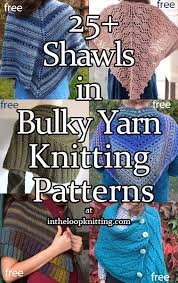 Projects can be made quickly with this yarn weight because it is fairly thick. Shawls For Bulky Yarn Knitting Patterns In The Loop Knitting