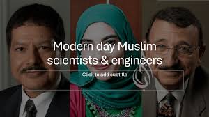 modern day muslim scientists & engineers : r/progressive_islam