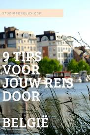 9 Tips Voor Jouw Reis Door Belgie In 2020 Belgie Reis Reizen