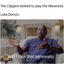 We are the official l.a. The Clippers Tanked To Play The Mavericks Meanwhile Luka Doncic Meme Memezila Com