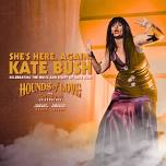 HOUNDS OF LOVE - THE KATE BUSH CELEBRATION