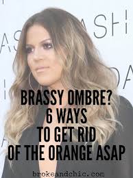 How do i remove this color without. Brassy Ombre 6 Ways To Get Rid Of The Orange Asap Broke And Chic