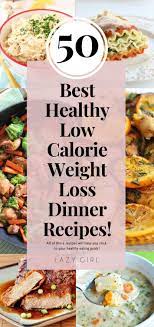 A selection of recipes made for two. 50 Best Healthy Low Calorie Weight Loss Dinner Recipes Lazy Girl