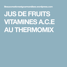 Jus De Fruits Vitamines A C E Au Thermomix Jus De Fruit Jus Fruits