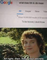 Tbh meaning do you know what stands for in texting esl forums. Tbh Idgaf Shakrub Really Funny Memes Funny Relatable Memes Stupid Funny Memes
