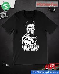 By grand larceny) 39 chi chi get the yayo 40 king ghidorah (the three headed monster) (exclusive screamixxx). Scarface Chichi Get The Yayo Shirt Hoodie Sweater Long Sleeve And Tank Top