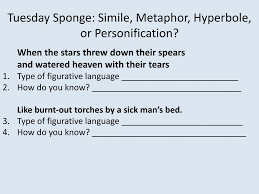 Learn about similes and metaphors with free interactive flashcards. Ppt Monday Sponge Simile Metaphor Hyperbole Or Personification Powerpoint Presentation Id 1104127