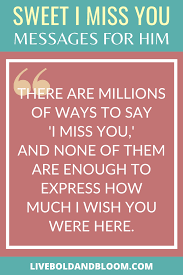 I wish you were here right now. Melt His Heart With These 55 I Miss You Messages For Him