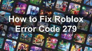 Roblox error code 279 is a connection error when roblox has trouble with or fails to load online games. How To Fix Roblox Error Code 279