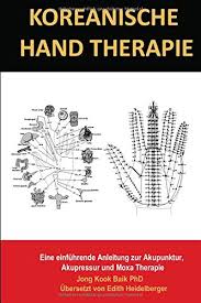 Beim stimulieren der akupressurpunkte der hand ist die sorgfältige wahl der punkte entscheidend, denn diese sind zweiseitig, also an beiden händen zu. Koreanische Hand Therapie Eine Einfuhrende Anleitung Zur Akupunktur Akupressur Und Moxa Therapie Amazon De Baik Jong Kook Bucher