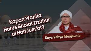 Kapan Wanita Harus Sholat Dzuhur Di Hari Jum At Buya Yahya Menjawab Youtube