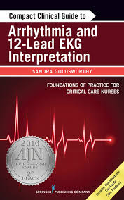 Compact Clinical Guide To Arrhythmia And 12 Lead Ekg Interpretation Ebook By Sandra Goldsworthy Rn Msc Phd C Cncc C Cmsn C 9780826198471 Rakuten Kobo United States