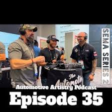 The Automotive Artistry Podcast: Episode 35 SEMA series 2