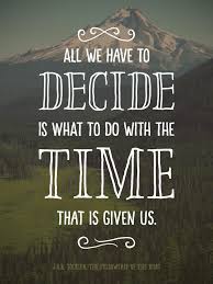 So Do All Who Live To See Such Times But It Is Not For Them To Decide Quotable Quotes Stuff To Do Quotes