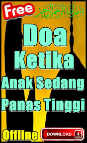 Bila anak kita sakit panas alias demam, maka kita juga dapat mengamalkan doa berikut ini sebagai. Doa Ketika Anak Sedang Panas Tinggi For Android Apk Download