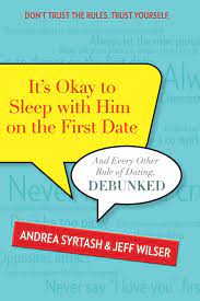I've known women who straight up go to work in their full blown date outfits, full face of makeup, so they can head straight to dinner after a brutally long day. It S Okay To Sleep With Him On The First Date And Every Other Rule Of Dating Debunked Syrtash Andrea Wilser Jeff 9780373892785 Amazon Com Books