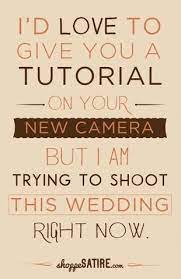 Wedding photography quotes funny photography quotes about photography photography camera photography ideas photographer quotes funny posters before wedding. Shoppe Satire Wedding Photographer Funny Quotes About Photography Photography Quotes Funny Photographer Humor