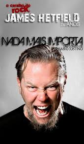 O CARALHO DO ROCK: JAMES HETFIELD