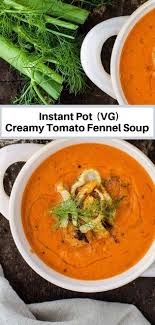 Instant Pot Creamy Tomato Fennel Soup Vegan Recipe Fennel Soup Fennel Fun Easy Recipes