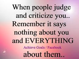 When People Judge You And Criticize You Inspirational Quotes Be Yourself Quotes Sayings