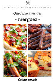 Que Faire Avec Des Merguez 20 Recettes Gourmandes Et Epicees Recettes De Cuisine Recette Gourmande Recette