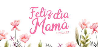 Diplomas del dia de la madre. Feliz Dia De Las Madres Unicaes