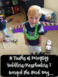 It might look like just child's play, but toddlers are hard at work learning important physical skills as they gain muscle control, balance, and coordination. 10 Truths About Parenting Toddlers And Preschoolers