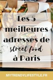 Mes 5 Meilleures Adresses De Street Food A Paris My Trendy Lifestyle Street Food Paris Cuisine De Rue Meilleur Restaurant Paris