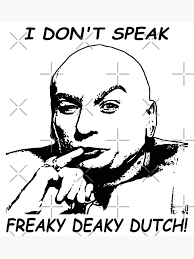 I don't speak freaky deaky dutch Dr. Evil character Photographic Print