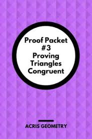 Geometry Proofs Packet 3 Proving Triangles Congruent Proving Triangles Congruent Geometry Proofs Proof