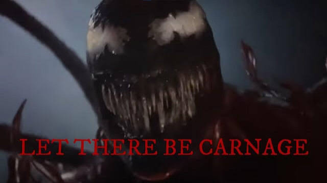In Venom: Let There Be Carnage (2021), Carnage lets there be carnage before  saying “Let there be carnage,” a reference to Venom: Let There Be Carnage's  title, “Let There Be Carnage.” Carnage
