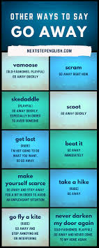 Looking For Another Way To Say Go Away Check Out These 10 Go Away Synonyms Nextstepenglish Com