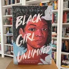 Black Girl Unlimited by Echo Brown, Hardcover