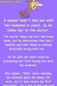 I think i have something on my lips. Dirty Joke A Woman Hasn T Had Sex With Her Husband In Years So He Takes Her To The Doctor Jokes Of The Day