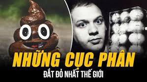 ĐỘC LẠ NHỮNG CỤC PHÂN ĐẮT ĐỎ NHẤT THẾ GIỚI